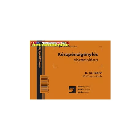 Készpénz igénylés elszámolásra 50 X 2lap -B.13-134/V- PÁTRIA